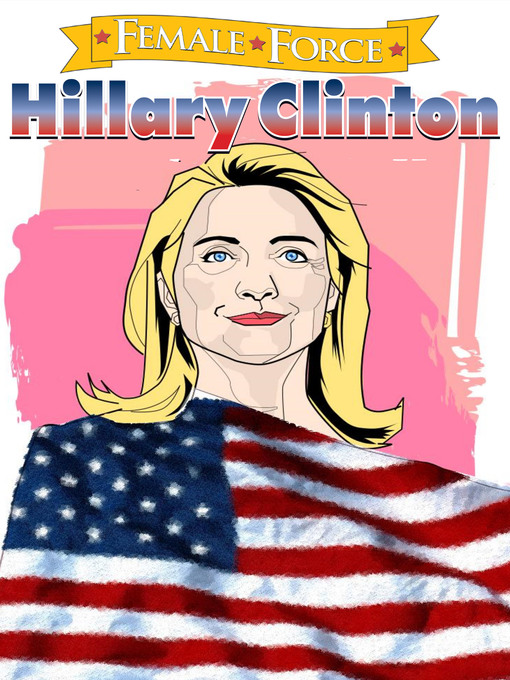 Title details for Female Force: Hillary Clinton by Michael L. Frizell - Available